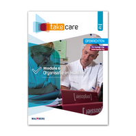 Take care opdrachtenboek niveau 4 Module 6: Organisatie en kwaliteit Nieuwe release n.a.v. kwalificatiedossier MZ 2022